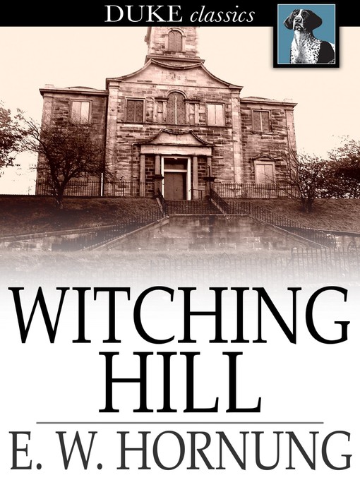 Title details for Witching Hill by E. W. Hornung - Available